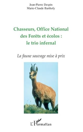 Imagen de archivo de Chasseurs, Office National des Forts et colos : le trio infernal: La faune sauvage mise  prix (French Edition) a la venta por Gallix