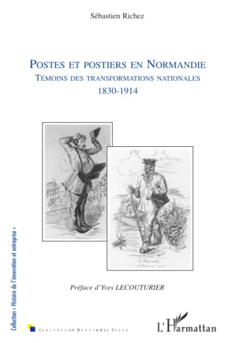 Stock image for Postes et postiers en Normandie: Tmoins des transformations nationales (1830-1914) (French Edition) for sale by Gallix