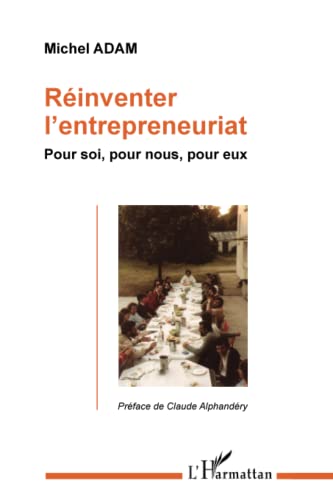 9782296099029: Rinventer l'entrepreneuriat: Pour soi, pour nous, pour eux