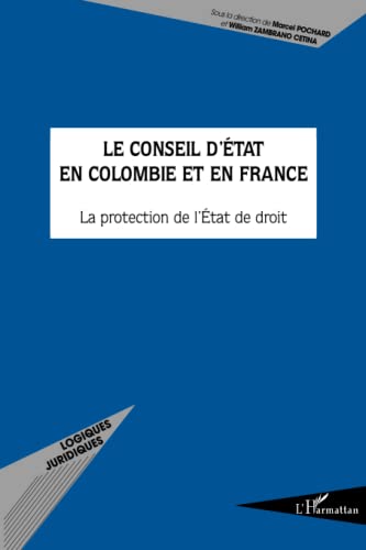 Beispielbild fr Le Conseil d'Etat en Colombie et en France: La protection de l'Etat de droit [Broch] Zambrano Cetina, William et Pochard, Marcel zum Verkauf von BIBLIO-NET