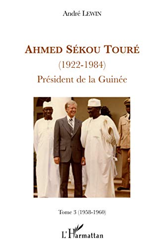 Beispielbild fr Ahmed Skou Tour (1922-1984): Prsident de la Guine Tome 3 (1958-1960) (French Edition) zum Verkauf von Gallix