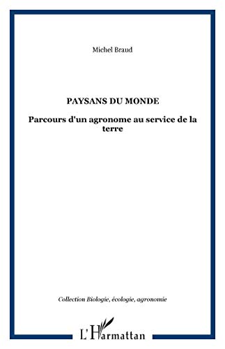 Stock image for Paysans du monde: Parcours d'un agronome au service de la terre for sale by Gallix