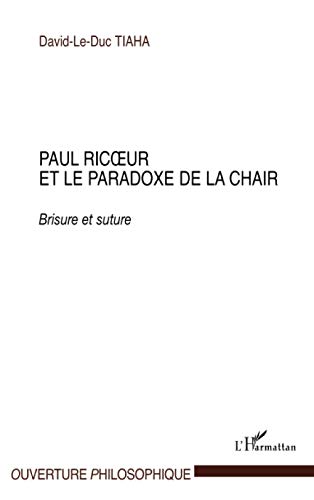 Imagen de archivo de Paul Ric ur et le paradoxe de la chair: Brisure et suture [Broch] Tiaha, David-Le-Duc a la venta por BIBLIO-NET