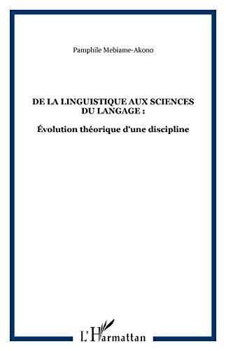 Imagen de archivo de De la Linguistique aux Sciences du Langage :: volution thorique d'une discipline [Broch] Mebiame-Akono, Pamphile a la venta por BIBLIO-NET