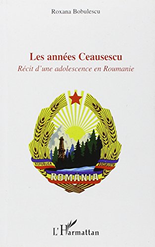 Beispielbild fr Les annes Ceausescu: Rcit d'une adolescence en Roumanie (French Edition) zum Verkauf von Gallix