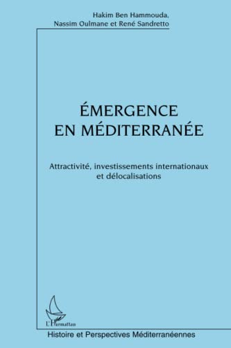 Beispielbild fr Emergence en Mditerrane: Attractivit, investissements internationaux et dlocalisations (French Edition) zum Verkauf von Gallix