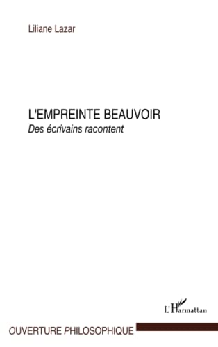 L'Empreinte Beauvoir: Des Ã©crivains racontent (French Edition) (9782296101333) by Lazar, Liliane