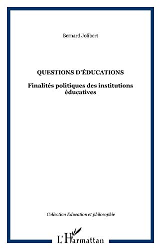 Beispielbild fr Questions d'ducations: Finalits politiques des institutions ducatives zum Verkauf von Ammareal