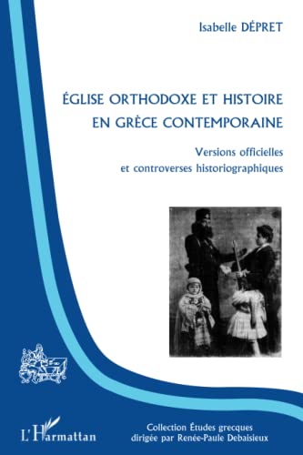 Beispielbild fr Eglise orthodoxe et histoire en Gr ce contemporaine: Versions officielles et controverses historiographiques zum Verkauf von WorldofBooks