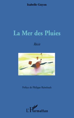 Stock image for La Mer des Pluies: Rcit [Broch] Guyon, Isabelle for sale by BIBLIO-NET