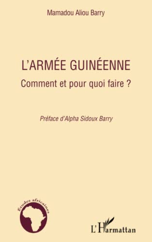 Stock image for L'arme guinenne: Comment et pour quoi faire ? [Broch] Barry, Mamadou Aliou for sale by BIBLIO-NET