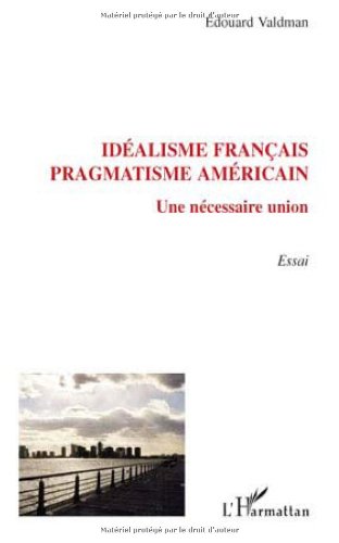 Stock image for IDEALISME FRANCAIS, PRAGMATISME AMERICAIN for sale by Librairie rpgraphic