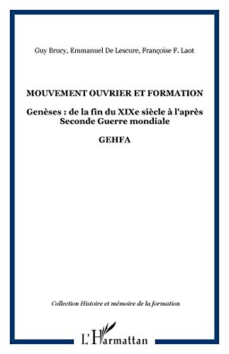 Beispielbild fr Mouvement ouvrier et formation: Genses : de la fin du XIXe sicle  l'aprs Seconde Guerre mondiale GEHFA (French Edition) zum Verkauf von Gallix