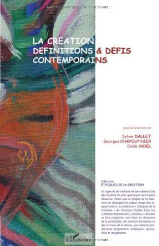 Beispielbild fr La cration, dfinitions et dfis contemporains [Broch] Dallet, Sylvie; Chapouthier, Georges; Nol, Emile et Collectif zum Verkauf von BIBLIO-NET