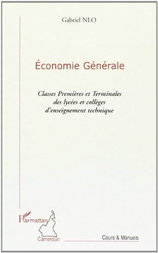Stock image for Economie gnrale: Classes premires et terminales des lyces et collges d'enseignement technique for sale by Gallix