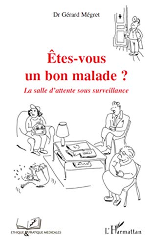 Stock image for Etes-vous un bon malade?: La salle d'attente sous surveillance [Broch] Megret Gerard for sale by BIBLIO-NET