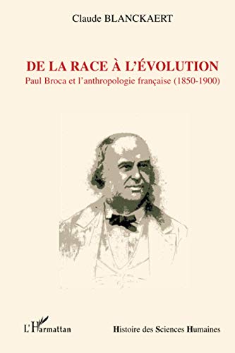 9782296105119: De la race  l'volution: Paul Broca et l'anthropologie franaise (1850-1900)