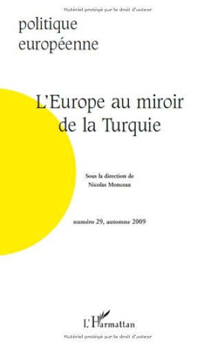 Stock image for Politique europenne, N 29, Automne 2009 : L'Europe au miroir de la Turquie [Broch] Revue Politique Europenne for sale by BIBLIO-NET