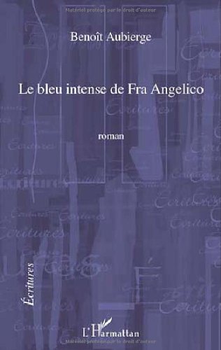 Beispielbild fr Bleu intense de fra angelico (le) (roman) Aubierge, Benot zum Verkauf von BIBLIO-NET