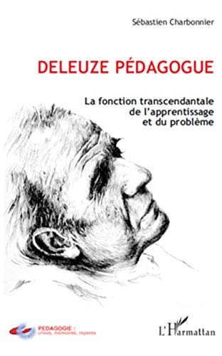 Beispielbild fr Deleuze pdagogue: La fonction transcendantal de l'apprentissage et du problme (French Edition) zum Verkauf von Gallix