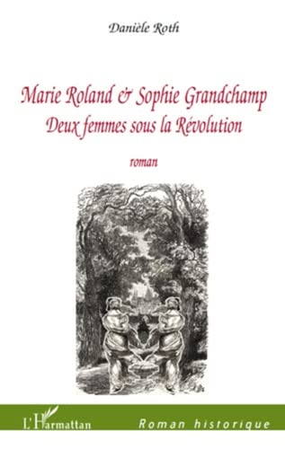 9782296106543: Marie Roland et Sophie Grandchamp: Deux femmes sous la Rvolution