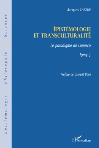 9782296106666: Epistmologie et transculturalit: Le paradigme de Lupasco Tome 1