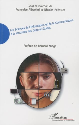 Beispielbild fr Les Sciences de l'Information et de la Communication  la rencontre des Cultural Studies (French Edition) zum Verkauf von Gallix