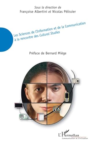 Stock image for Les Sciences de l'Information et de la Communication  la rencontre des Cultural Studies (French Edition) for sale by Gallix