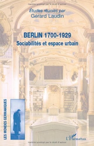 Beispielbild fr Berlin 1700-1929: Sociabilits et espace urbain zum Verkauf von Gallix