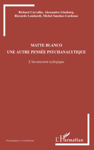 Beispielbild fr Matte Blanco: Une autre pense psychanalytique L'inconscient (a)logique (French Edition) zum Verkauf von Gallix