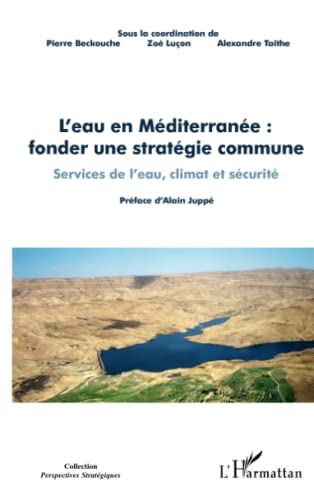 9782296107496: L'eau en Mditerrane : fonder une stratgie commune: Services de l'eau, climat et scurit Actes du colloque tenu le 17 dcembre  Paris