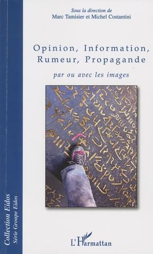 9782296107991: Opinion, Information, Rumeur, Propagande par ou avec les images (French Edition)