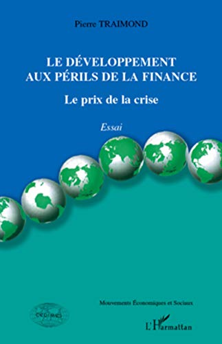 Beispielbild fr Le dveloppement aux prils de la finance: Le prix de la crise [Broch] Traimond, Pierre zum Verkauf von BIBLIO-NET