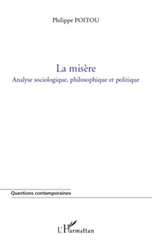 Imagen de archivo de La misre : Analyse sociologique, philosophique et politique a la venta por medimops