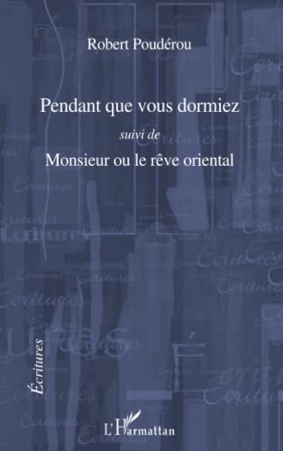 Beispielbild fr Pendant que vous dormiez. suivi de Monsieur ou le rve oriental zum Verkauf von Chapitre.com : livres et presse ancienne