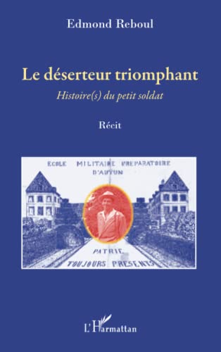 Beispielbild fr Le dserteur triomphant: Histoire(s) du petit soldat (French Edition) zum Verkauf von Gallix