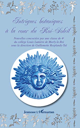 Stock image for Intrigues botaniques  la cour du Roi-Soleil for sale by medimops