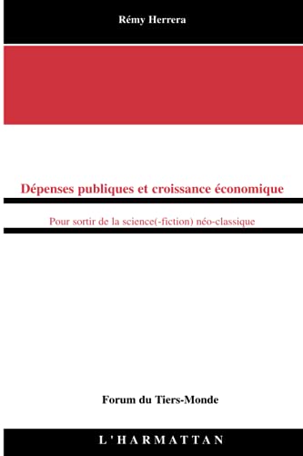 Stock image for Dpenses publiques et croissance conomique: Pour sortir de la science(-fiction) no-classique for sale by Ammareal