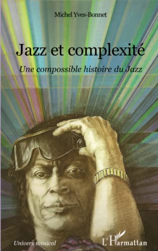 Stock image for Jazz et complexit: Une compossible histoire du Jazz (French Edition) for sale by Gallix