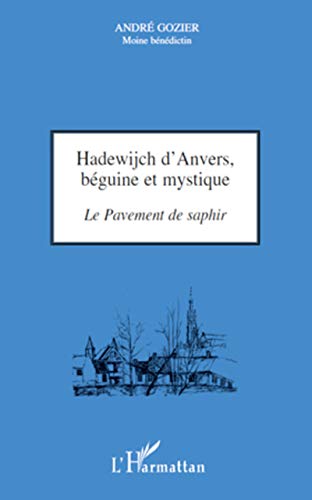 Beispielbild fr Hadewijch d'Anvers, bguine et mystique: Le pavement de saphir (French Edition) zum Verkauf von Gallix