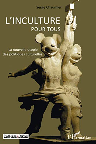 Imagen de archivo de L'inculture pour tous: La nouvelle utopie des politiques culturelles (French Edition) a la venta por Gallix