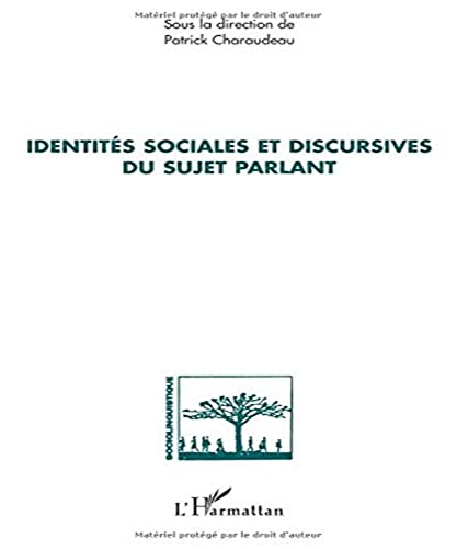 9782296112858: Identits sociales et discursives du sujet parlant (French Edition)