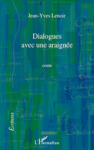 Stock image for Dialogues avec une araigne: Conte [Broch] Lenoir, Jean-Yves for sale by BIBLIO-NET