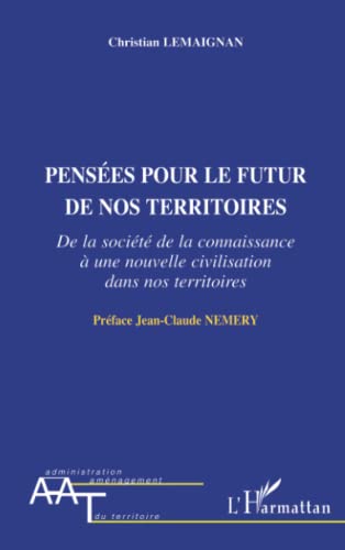 Beispielbild fr Penses pour le futur de nos territoires : De la socit de la connaissance  une nouvelle civilisation dans nos territoires zum Verkauf von medimops