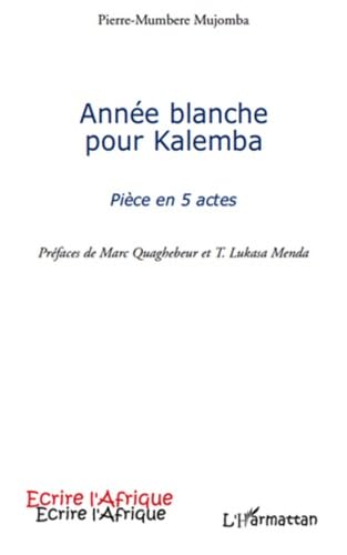 Beispielbild fr Annee blanche pour kalemba pice en 5 actes [Broch] Mujomba, Pierre-mumbere zum Verkauf von BIBLIO-NET