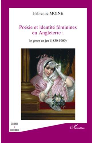Stock image for Posie et identit fminines en Angleterre : le genre en jeu (1830-1900) for sale by LeLivreVert