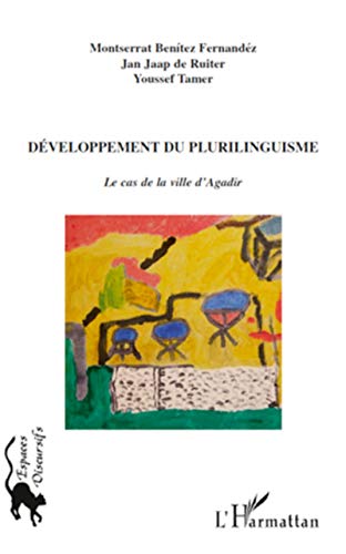 Stock image for Dveloppement du plurilinguisme: Le cas de la ville d'Agadir [Broch] Tamer, Youssef; Benitez Fernandez, Montserrat et Jaap De Ruiter, Jan for sale by BIBLIO-NET