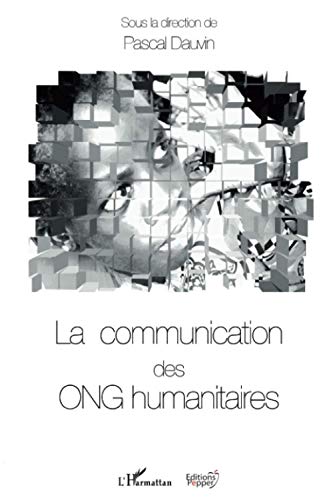 9782296114692: La communication des ONG humanitaires (French Edition)