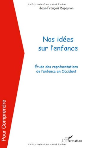 Beispielbild fr Nos ides sur l'enfance : Etude des reprsentations de l'enfance en Occident zum Verkauf von medimops