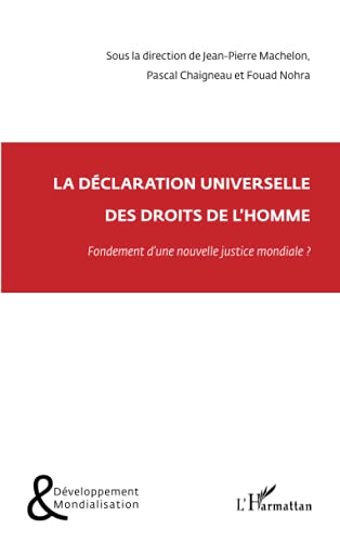 Beispielbild fr La Dclaration universelle des droits de l'homme: Fondement d'un nouvelle justice mondiale zum Verkauf von Ammareal